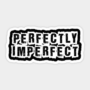 Perfectly imperfect Sticker